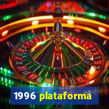 1996 plataforma